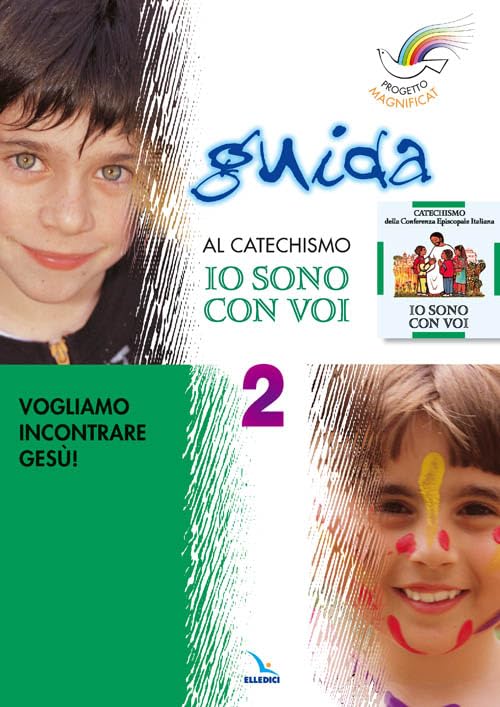 Progetto Magnificat. Guida al catechismo «Io sono con voi». Vogliamo incontrare Gesù (Vol. 2) (Sussidi catechismo iniziazione cristiana dei fanciulli) Religion & Esotericism
