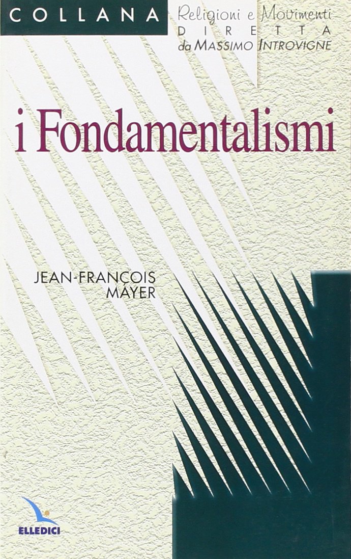 I fondamentalismi (Religioni e movimenti - Seconda serie, Band 2) Politics & History