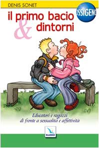 Il primo bacio & dintorni. Educatori e ragazzi di fronte a sessualità e affettività book