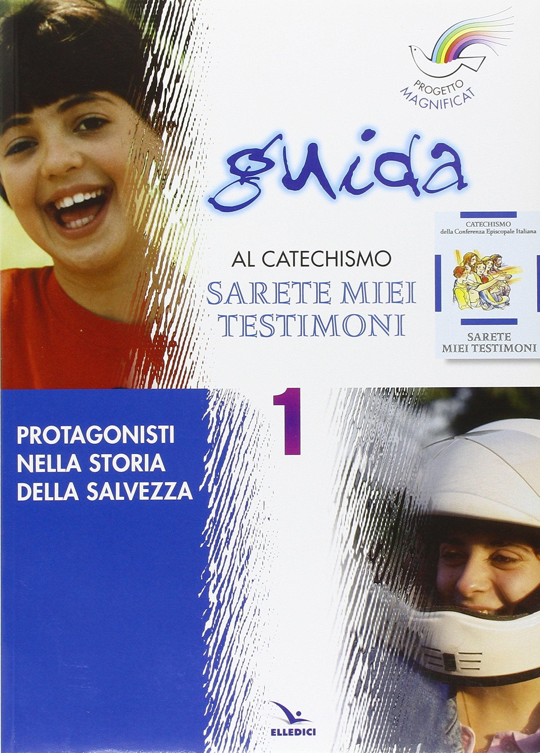 Progetto Magnificat. Guida al catechismo «Sarete miei testimoni». Protagonisti nella storia della salvezza (Vol. 1) book