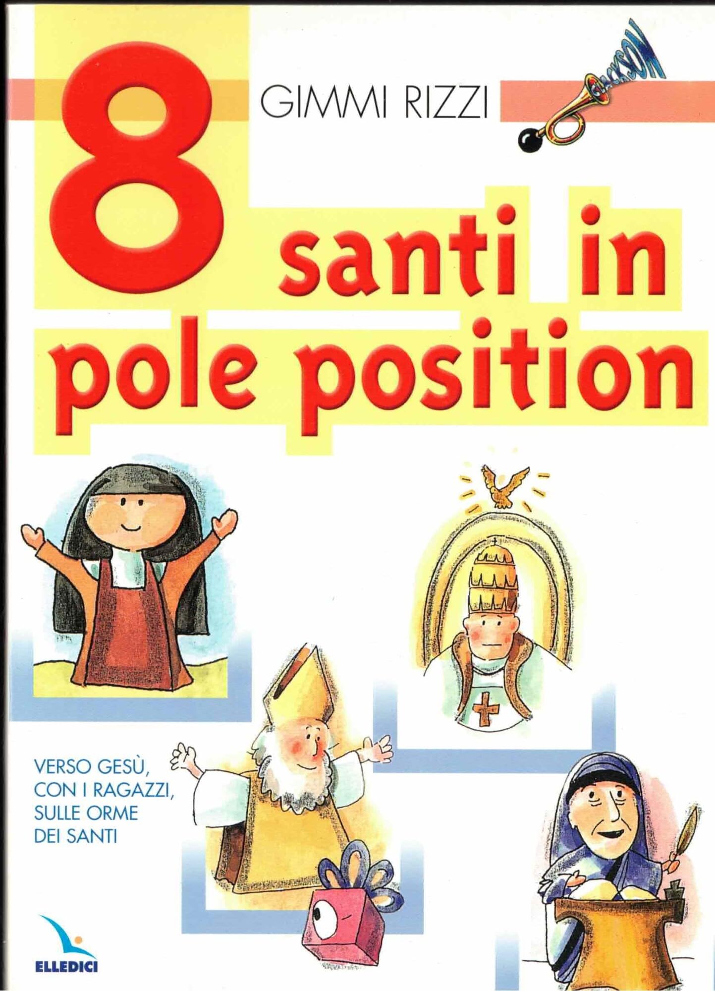 Otto santi in pole position. Verso Gesù, con i ragazzi, sulle orme dei santi Religion & Esotericism