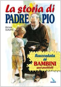 La storia di padre Pio raccontata ai bambini suoi prediletti book