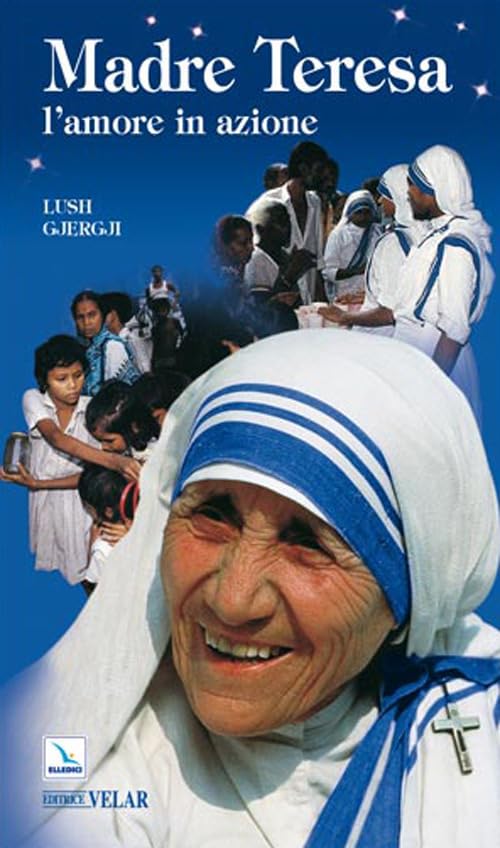 Madre Teresa. L'amore in azione Politics & History
