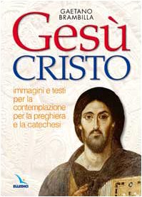 Gesù Cristo. Immagini e testi per la contemplazione, per la preghiera e la catechesi book