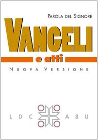 Parola del Signore. Vangeli e Atti degli Apostoli. Traduzione interconfessionale dal testo greco in lingua corrente. Nuova versione book