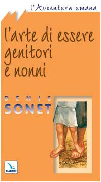 L'arte di essere genitori e nonni (L' avventura umana, Band 14) Parents & Children
