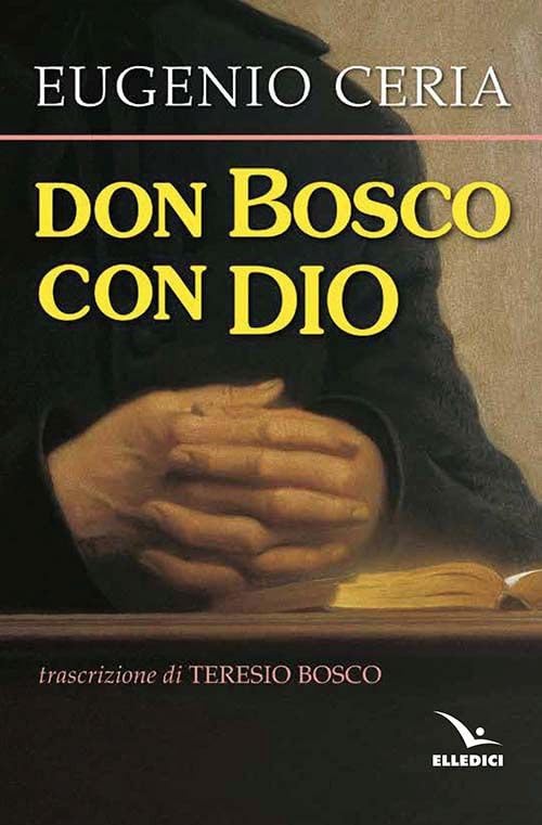Don Bosco con Dio. Trascrizione in lingua attuale, con assoluta fedeltà al testo originale, di Teresio Bosco book