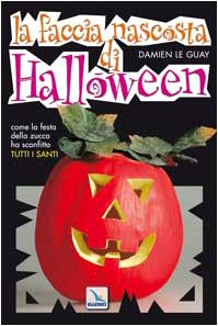 La faccia nascosta di Halloween. Come la festa della zucca ha sostituito tutti i santi Religion & Esotericism