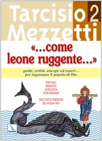 Come leone ruggente.... Guide, entità, energie ed esseri... per ingannare il popolo di Dio (Vol. 2) (Meditare) Religion & Esotericism