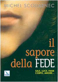 Il sapore della fede. Sale, luce, pane, corpo, amore... book