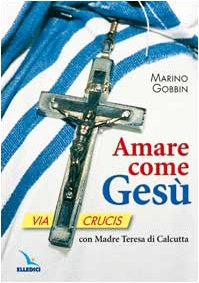 Amare come Gesù. Via crucis con madre Teresa di Calcutta book