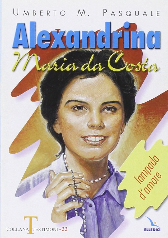 Alexandrina Maria da Costa. Lampada d'amore (Testimoni, Band 22) Politics & Society