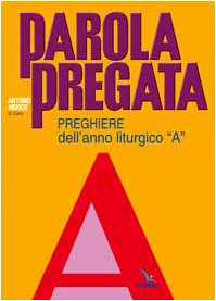 Parola pregata. Preghiere dell'anno liturgico «A» book