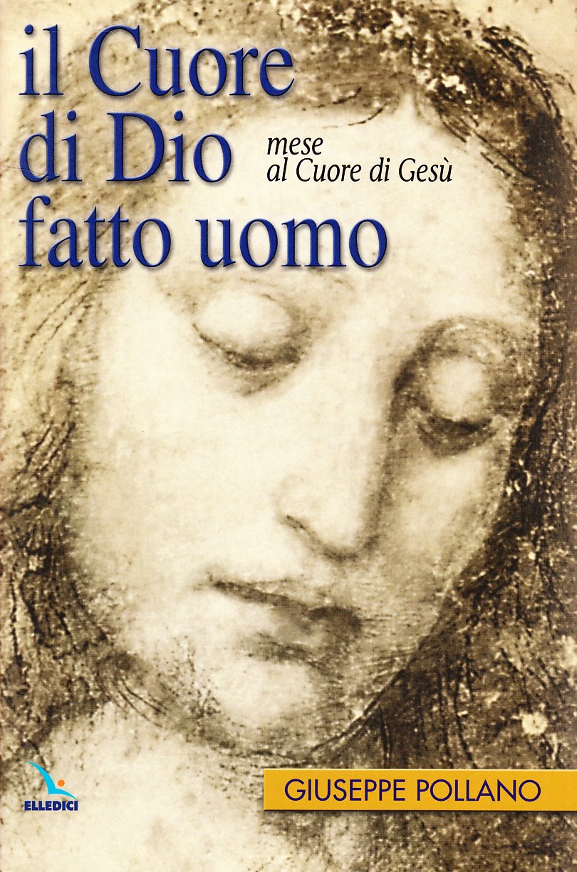 Il cuore di Dio fatto uomo. Mese al cuore di Gesù (Celebrare. Sussidi, Band 59) Religion & Esotericism