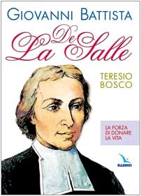 Giovanni Battista De La Salle. La forza di donare la vita (Biografie, Band 20) Politics & History