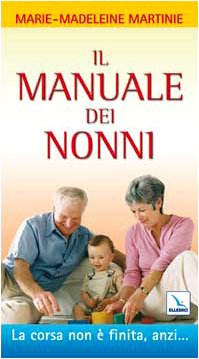 Il manuale dei nonni. La corsa non è finita, anzi... book