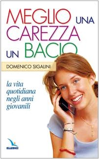 Meglio una carezza, un bacio. La vita quotidiana negli anni giovanili. La pietra nello stagno (Primavera. Mondo giovane, Band 52) Religion & Esotericism