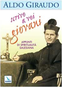 Scrivo a voi giovani. Appunti di spiritualità salesiana (Spiritualità e pedagogia salesiana, Band 21) Religion & Esotericism