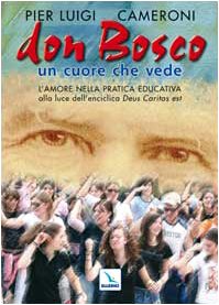 Don Bosco un cuore che vede. L'amore nella pratica educativa alla luce dell'enciclica «Deus caritas est» (Spiritualità e pedagogia salesiana, Band 27) Religion & Esotericism