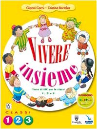 Vivere insieme. Testo di IRC. Per la 1ª, 2ª e 3ª classe elementare book