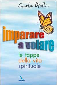 Imparare a volare. Le tappe della vita spirituale (Meditare, Band 19) Religion & Esotericism