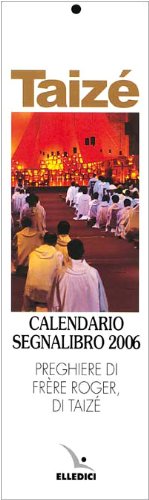 Taizé. Calendario segnalibro 2006 (Agende, calendari, semestrini) Leisure, Home & Garden