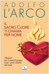 Il Sacro Cuore ti chiama per nome. Riflessioni per il mese di giugno e per i primi venerdì del mese (Celebrare. Sussidi, Band 63) Religion & Esotericism
