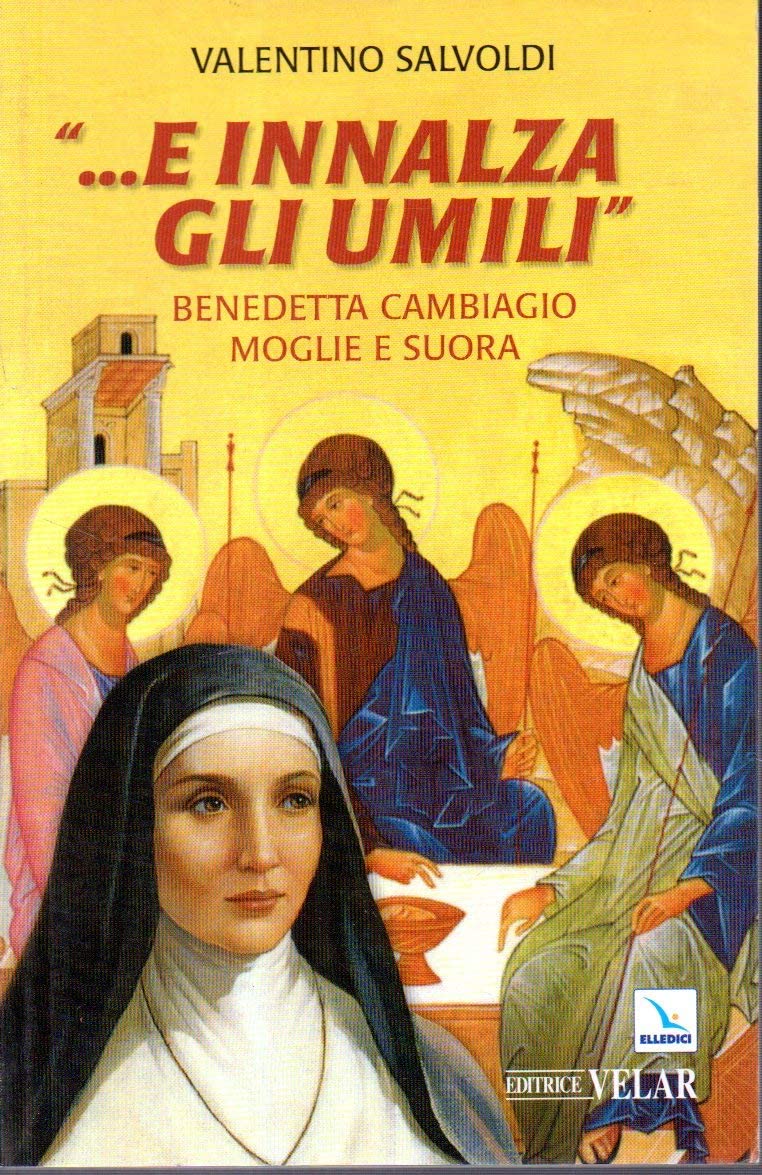 ... E innalza gli umili. Benedetta Cambiagio moglie e suora Religion & Esotericism