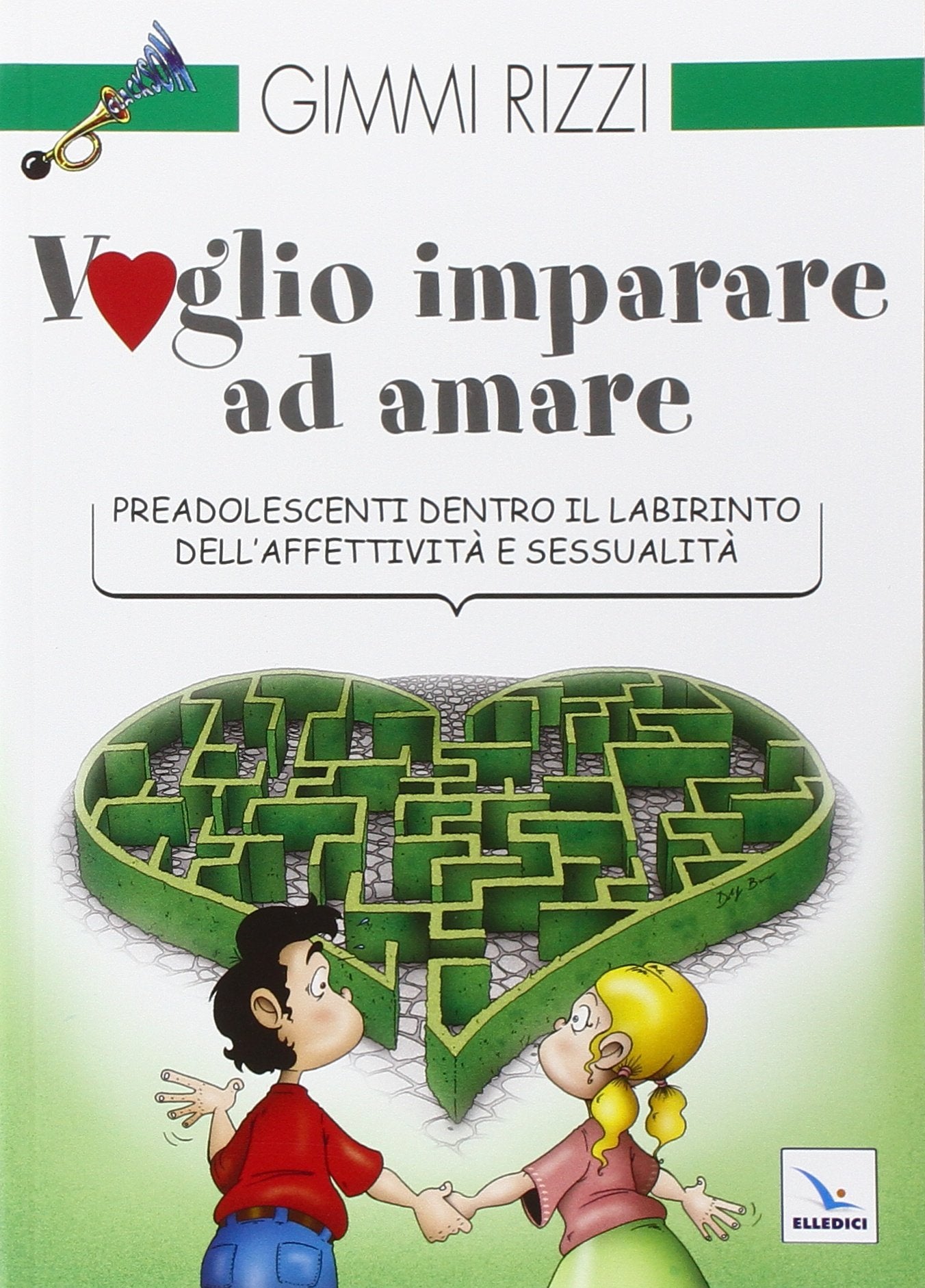 Voglio imparare ad amare. Preadolescenti dentro il labirinto dell'affettività e sessualità (Clackson, Band 13) Eroticism
