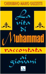 La Vita di Muhammad raccontata ai giovani. Nel nome di Allah clemente, misericordioso! Religion & Esotericism
