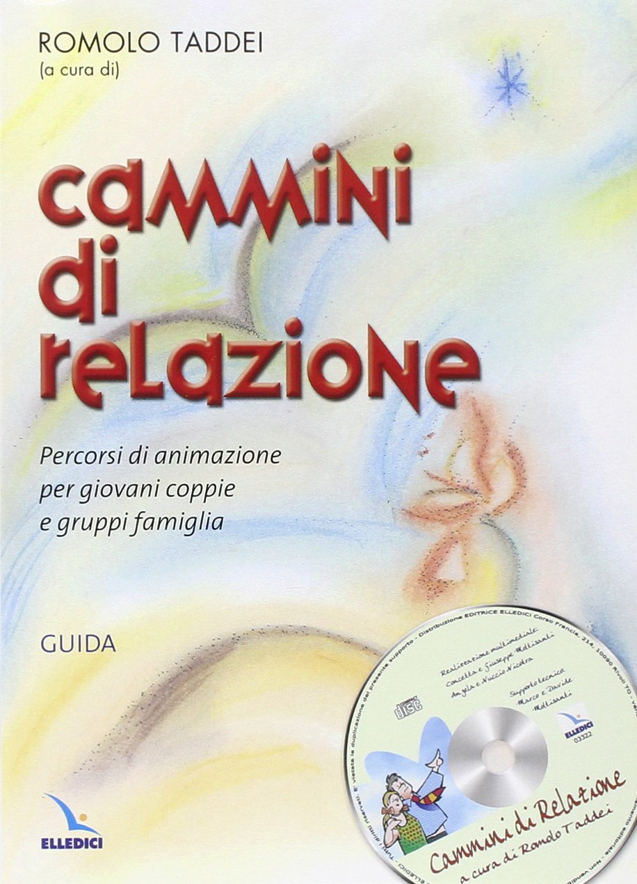 Cammini di relazione. Percorsi di animazione per giovani coppie e gruppi famiglia. Con guida. Con CD-ROM (Preparazione al matrimonio, Band 16) Religion & Esotericism
