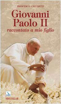 Giovanni Paolo II raccontato a mio figlio (Biografie, Band 115) Politics & History