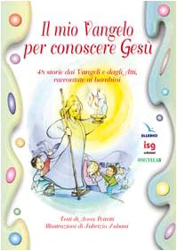 Il mio vangelo per conoscere Gesù. 48 storie dai vangeli e dagli Atti, raccontate ai bambini book