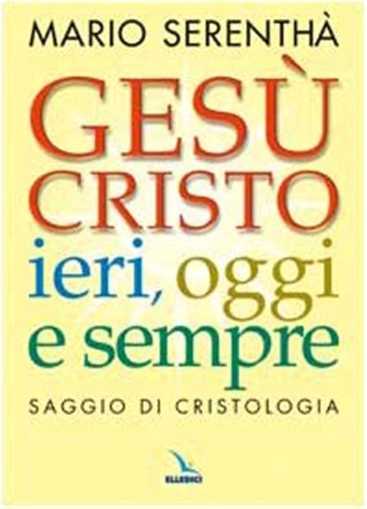 Gesù Cristo ieri, oggi e sempre. Saggio di cristologia Philosophy