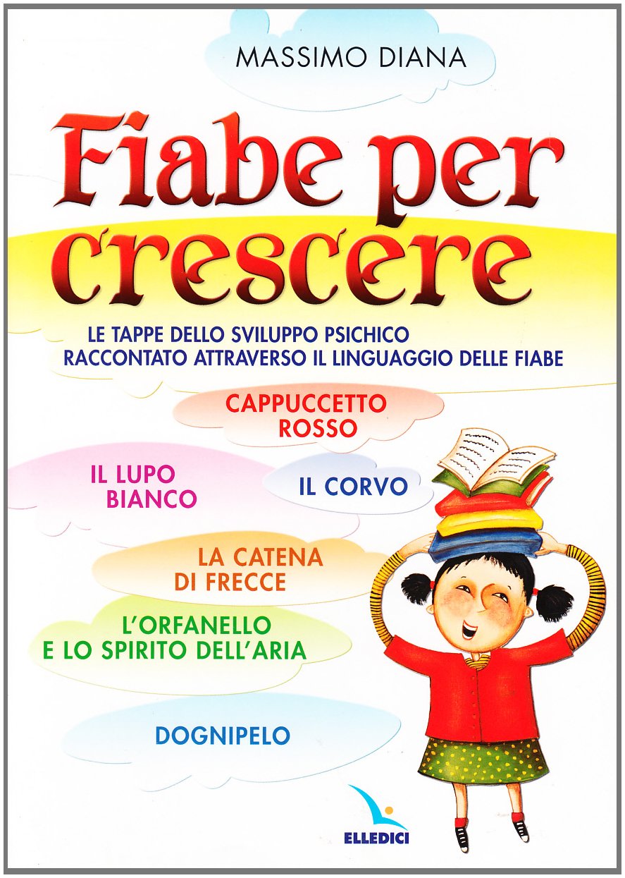 Fiabe per crescere. Le tappe dello sviluppo psichico raccontato attraverso il linguaggio delle fiabe (Raccontare, Band 21) Religion & Esotericism