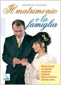 Il matrimonio e la famiglia. Riflessioni essenziali per comprendere e ricevere bene il sacramento della chiesa (Testi di teologia per tutti) Religion & Esotericism