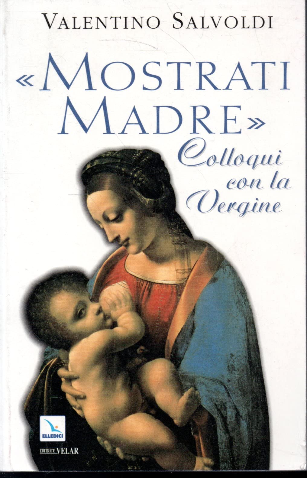 Mostrati Madre. Colloqui con la Vergine. Misteri di gioia, luce, dolore, gloria. Rosario meditato (Meditare, Band 111) Religion & Esotericism