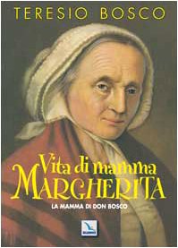 Vita di mamma Margherita. La mamma di Don Bosco (Santi e figure della Famiglia Salesiana, Band 25) Politics & History