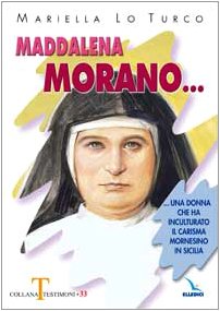 Maddalena Morano. Una donna che ha inculturato il carisma mornesino in Sicilia. (Testimoni) Politics & History