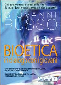 Bioetica: dialogo con i giovani. Corso dialogico sulle nuove frontiere della vita, della scienza e dell'ambiente Books