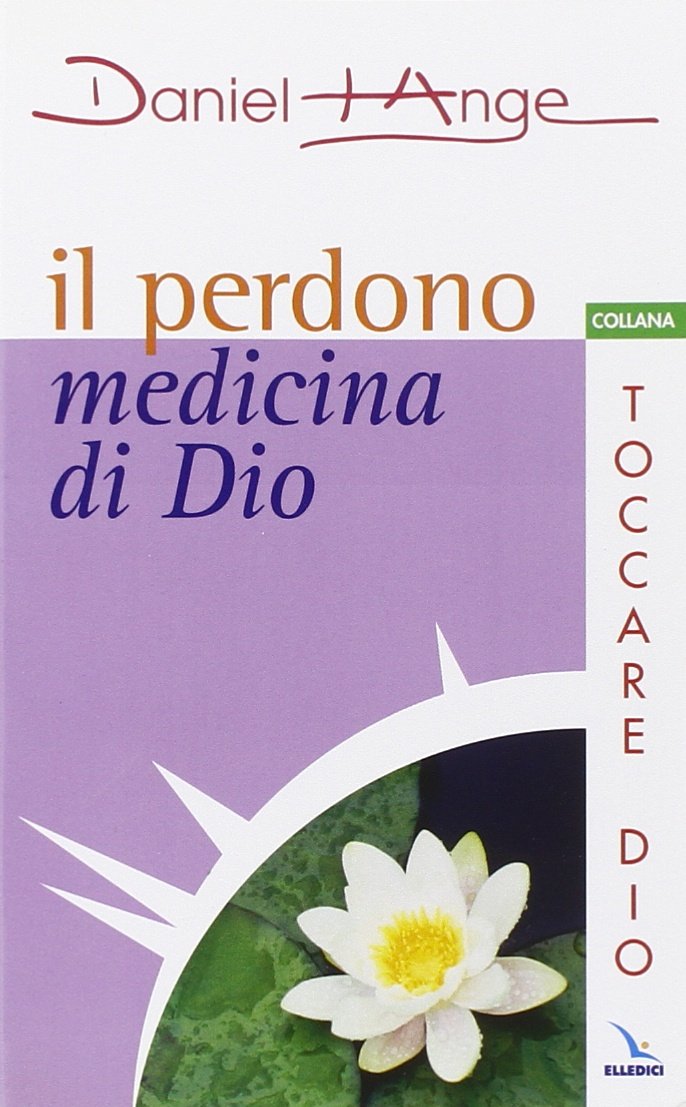 Il perdono medicina di Dio (Meditare, Band 26) Religion & Esotericism
