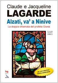 Alzati, va' a Ninive. La doppia chiamata del profeta Giona (Orientamenti per la catechesi, Band 72) Religion & Esotericism