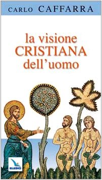 La visione cristiana dell'uomo (Testi di teologia per tutti) Religion & Esotericism