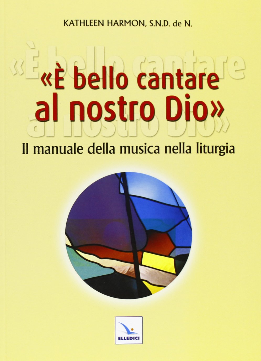 È bello cantare al nostro Dio. Il manuale della musica nella liturgia Religion & Esotericism