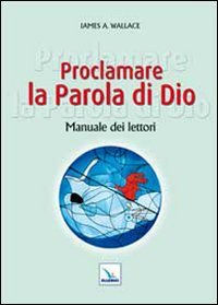 Proclamare la Parola di Dio. Manuale dei lettori (Manuali per i ministeri, Band 14) Religion & Esotericism