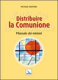 Distribuire la comunione. Manuale dei ministri (Manuali per i ministeri, Band 13) Religion & Esotericism