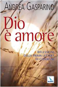 Dio è amore. Riflessioni sulla prima Lettera di Giovanni (La conversazione di Padre Gasparino, Band 13) Religion & Esotericism