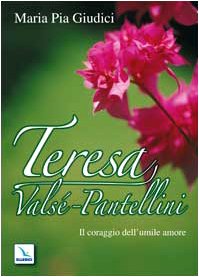 Teresa Valsé-Pantellini. Il coraggio dell'umile amore (Santi e figure della Famiglia Salesiana, Band 28) Politics & History