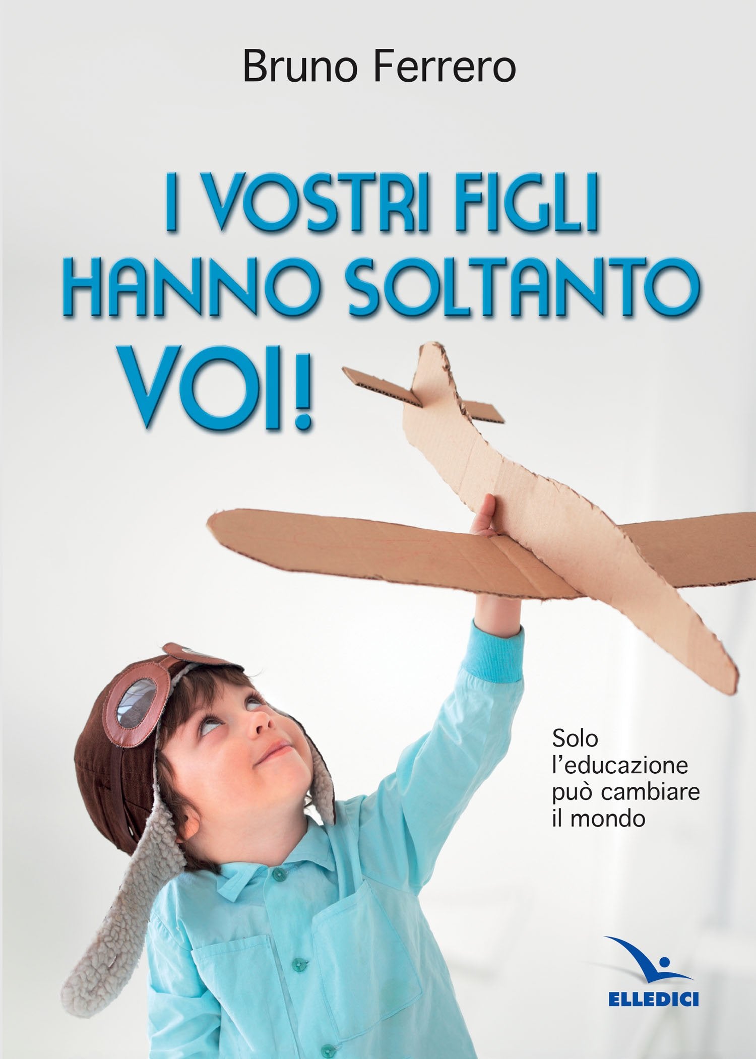 I vostri figli hanno soltanto voi! Solo l'educazione può cambiare il mondo Religion & Esotericism
