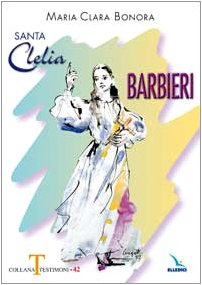 Santa Clelia Barbieri (Testimoni, Band 42) Religion & Esotericism